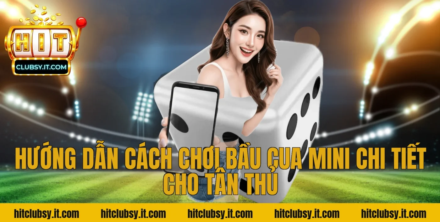 Hướng dẫn cách chơi Bầu Cua Mini chi tiết cho tân thủ