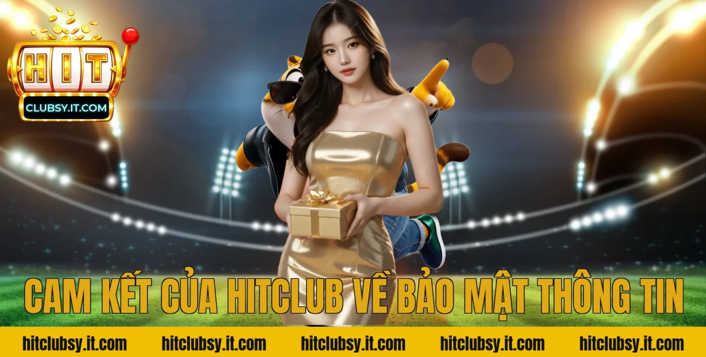 Cam kết của HITCLUB về bảo mật thông tin